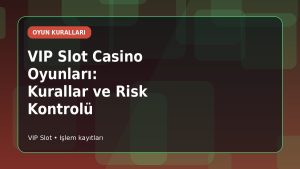 VIP Slot Slot ve Masa Oyunu Kuralları